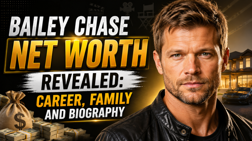 Bailey Chase Net Worth
