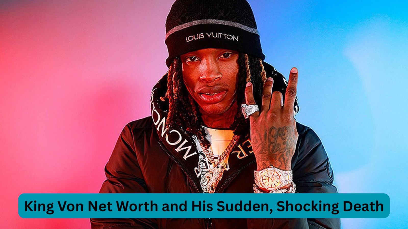 King Von Net Worth and His Sudden, Shocking Death