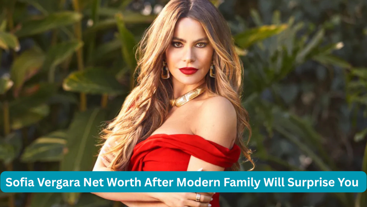 Sofia Vergara Net Worth