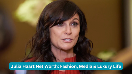 julia haart net worth