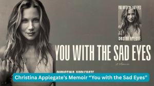 Christina Applegate’s Memoir You with the Sad Eyes