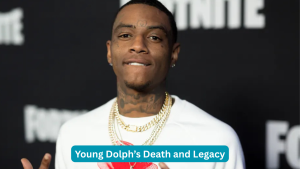 Young Dolph’s Death and Legacy