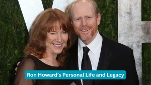 Ron Howard’s Personal Life and Legacy