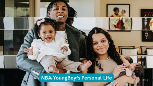 NBA YoungBoy's Personal Life